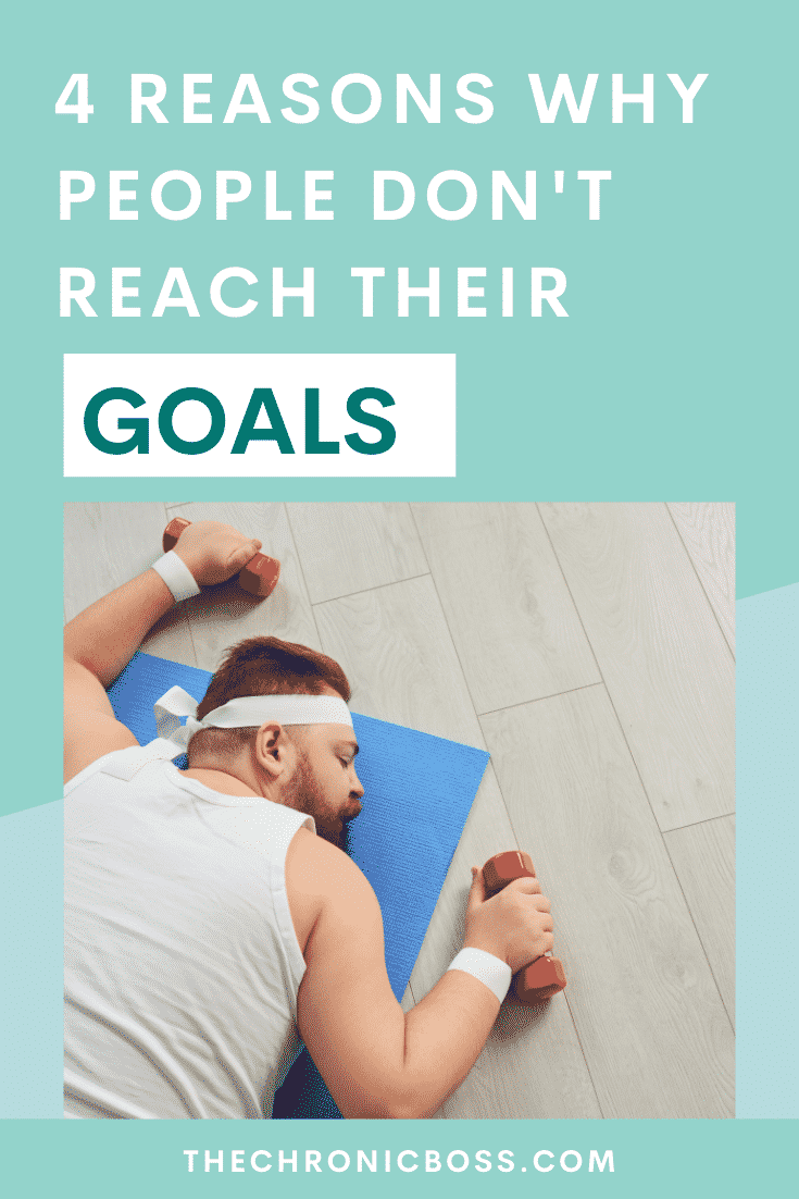 4 Reasons Why People Don\'t Reach Their Goals